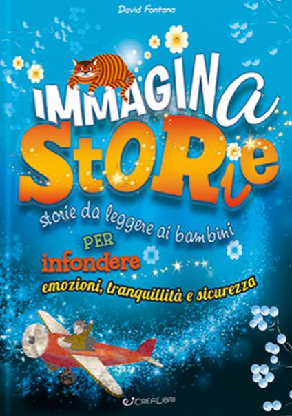 Immaginastorie. Storie da leggere ai bambini per infondere emozioni, tranquillità e sicurezza. Ediz. a colori - David Fontana - copertina