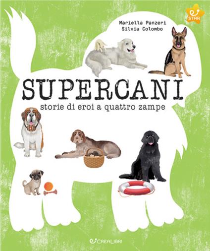 Supercani. Storie di eroi a quattro zampe. Ediz. a colori - Mariella Panzeri - copertina