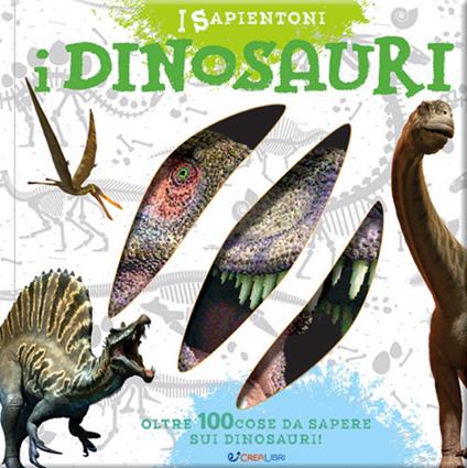I dinosauri. Oltre 100 cose da sapere sui dinosauri - copertina