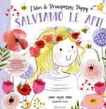 Salviamo le api! I libri di principessa Poppy. Ediz. a colori