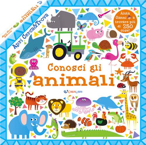Conosci gli animali. Apri cerca & trova. Ediz. a colori - copertina