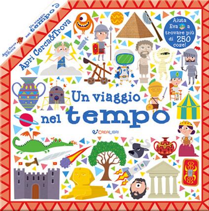 Un viaggio nel tempo. Apri cerca & trova. Ediz. a colori - copertina