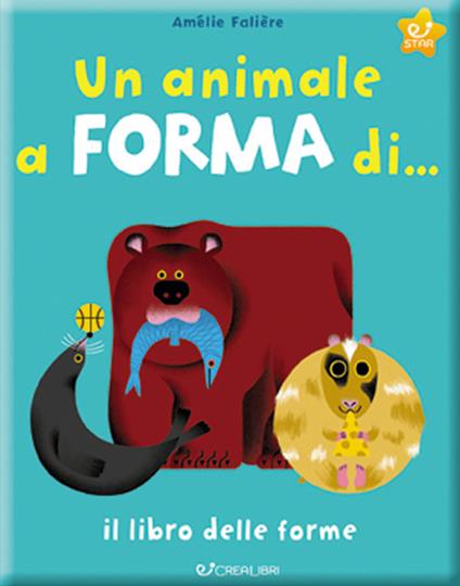 Un animale a forma di... Il libro delle forme. Ediz. a colori - Amélie Falière - copertina