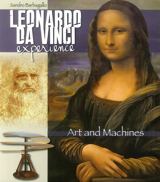 Leonardo da Vinci Experience. Art and machines. Ediz. illustrata - copertina