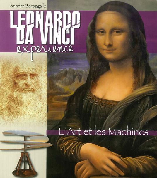 Leonardo da Vinci Experience. L'arte e le macchine. Ediz. francese - Sandro Barbagallo - copertina
