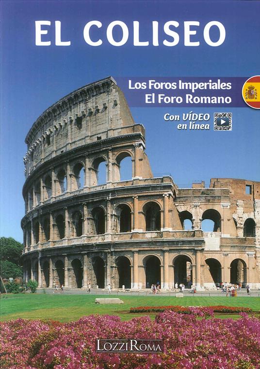 Il Colosseo. l Fori Imperiali e il Foro Romano. Ediz. spagnola. Con video online - copertina