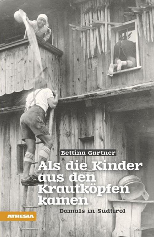 Als die Kinder aus den Krautköpfen kamen. Damals in Südtirol - Bettina Gartner - copertina