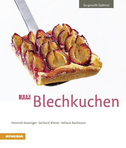 33 x Blechkuchen - Heinrich Gasteiger,Gerhard Wieser,Helmut Bachmann - copertina
