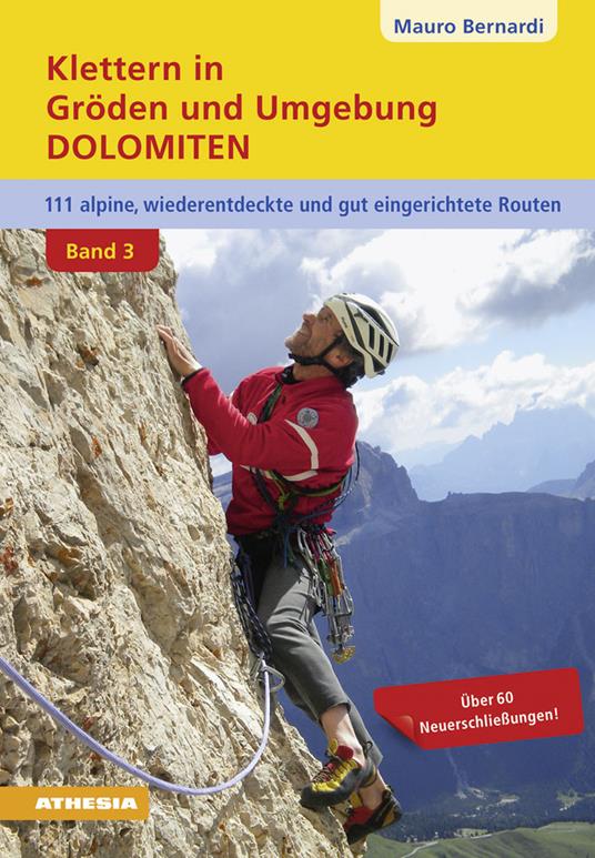 Klettern in Gröden & Umgebung. Dolomiten. 110 alpine, wiederentdeckte und gut abgesicherte Routen. Vol. 3 - Mauro Bernardi - copertina