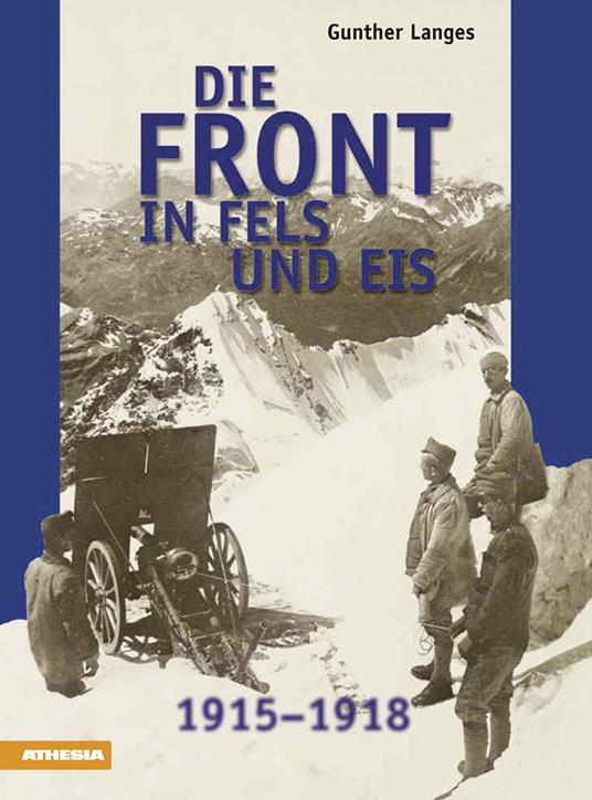 Die front in fels und eis. 1915-1918 - Gunther Langes,Walther Schaumann - copertina