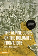 The alpine corps on the Dolomite-front, 1915 myth and reality