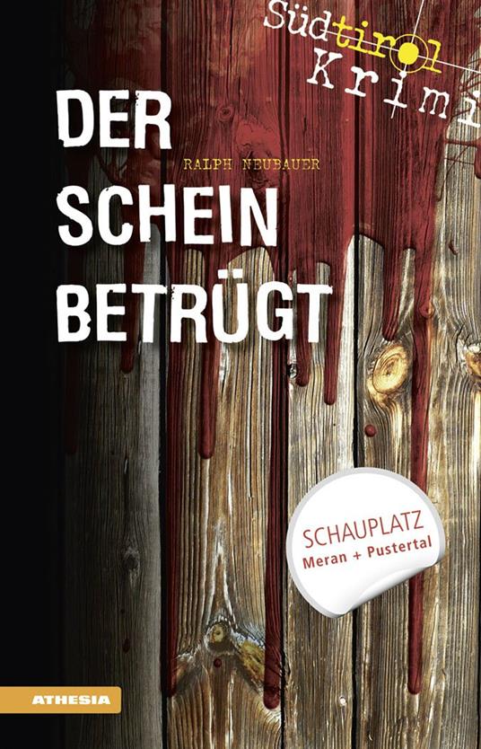 Der Schein betrügt. Südtirol-Krimi band. Vol. 4 - Ralph Neubauer - copertina