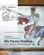 Die Ywain-Fresken von Schloss Rodenegg. Maltechnik und kunsthistorische Bedeutung