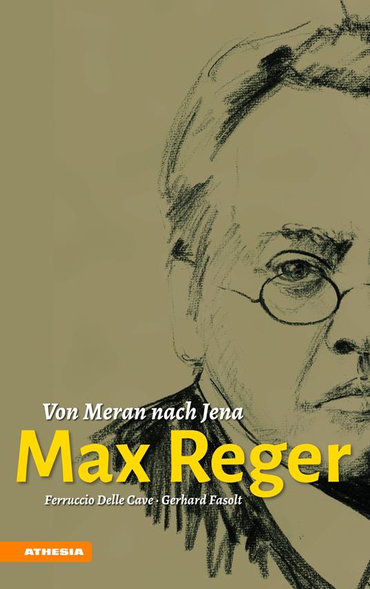 Max Reger. Von Meran nach Jena - Ferruccio Delle Cave,Gerhard Fasolt - copertina