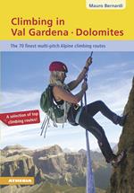 Climbing in Val Gardena-Dolomites. The 70 finest multi-pitch Alpine climbing routes