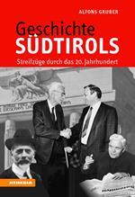 Geschichte Südtirols. Streifzüge durch das 20. Jahrhundert. Ediz. ampliata