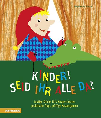 Kinder! Seid ihr alle da? Lustige Stücke für's Kasperltheater, praktische Tipps, pfiffige Kasperljausen - Magdalena Gasser - copertina