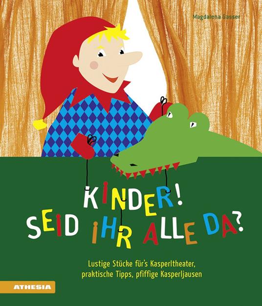 Kinder! Seid ihr alle da? Lustige Stücke für's Kasperltheater, praktische Tipps, pfiffige Kasperljausen - Magdalena Gasser - copertina