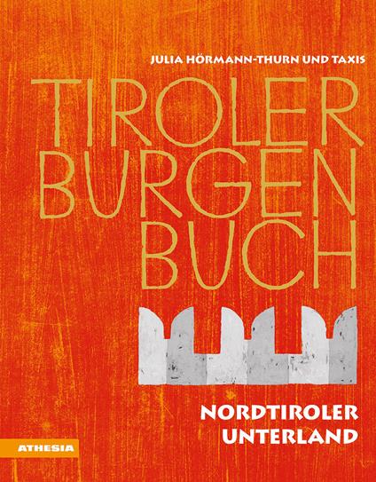Tiroler Burgenbuch. Ediz. illustrata. Vol. 11: Nordtiroler Unterland. - copertina