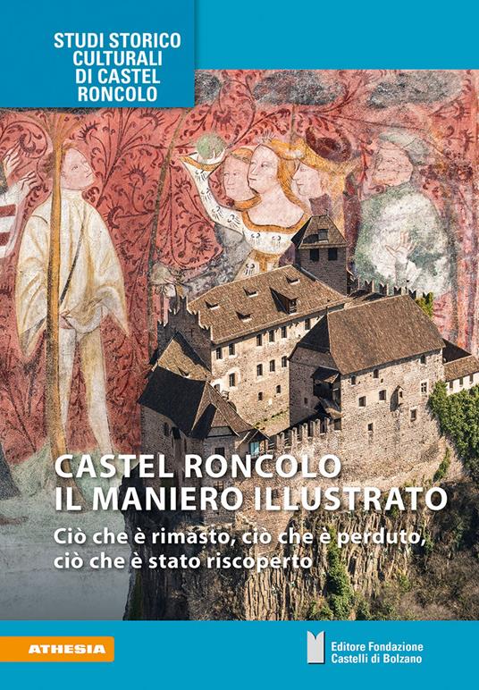 Castel Roncolo il maniero illustrato. Ciò che è rimasto, ciò che è perduto, ciò che è stato riscoperto - copertina