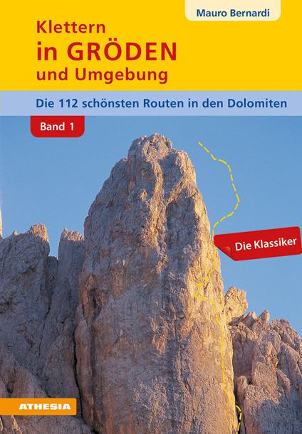 Klettern in Gröden und Umgebung. Die schönsten Routen in den Dolomiten. Vol. 1 - Mauro Bernardi - copertina