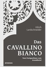 Das Cavallino Bianco. Vom Postgasthaus zum Grandhotel