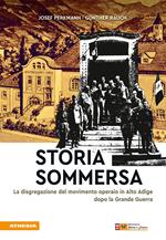 Storia sommersa. La disgregazione del movimento operaio in Alto Adige dopo la Grande Guerra