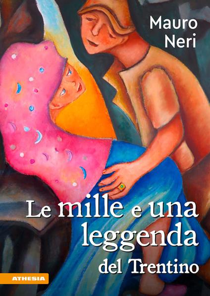 Le mille e una leggenda del Trentino - Mauro Neri - copertina