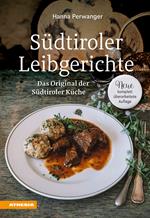 Südtiroler Leibgerichte. Das Original der Südtiroler Küche