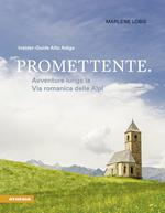 Promettente. Avventure lungo la Via romanica delle Alpi. Insider-Guide Alto Adige