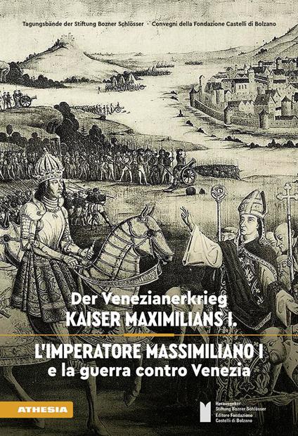 L' imperatore Massimiliano I e la guerra contro Venezia. Ediz. tedesca e italiana - copertina