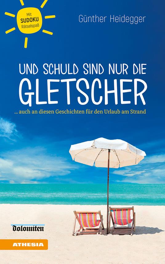 Und Schuld sind nur die Gletscher... auch an diesen Geschichten für den Urlaub am Strand - Günther Heidegger - copertina