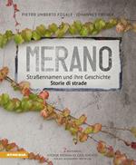 Meran. Straßennamen und ihre Geschichte-Merano. Storie di strade. Ediz. bilingue