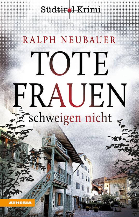 Tote Frauen schweigen nicht. Südtirolkrimi. Ediz. integrale. Vol. 9 - Ralph Neubauer - copertina