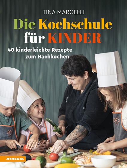 Die Kochschule für Kinder. 40 Kinderleichte Rezepte zum Nachkochen. Ediz. integrale - Tina Marcelli - copertina