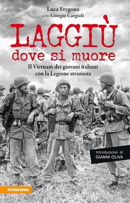 Laggiù dove si muore. Il Vietnam dei giovani italiani con la Legione straniera - Giorgio Cargioli,Luca Fregona - ebook