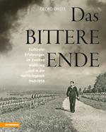 Das bittere Ende. Südtiroler Erfahrungen im Zweiten Weltkrieg und in der Nachkriegszeit 1943-1956