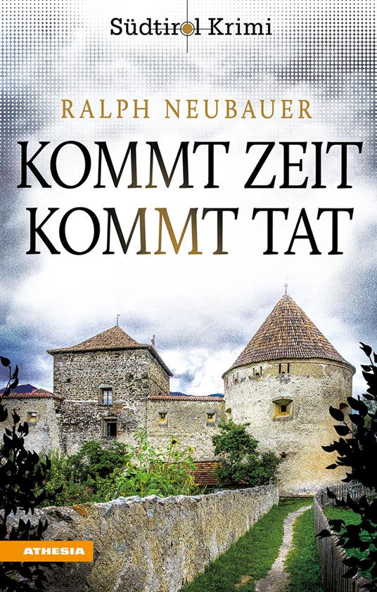 Kommt Zeit kommt Tat. Südtirol-Krimi band. Vol. 5 - Ralph Neubauer - copertina