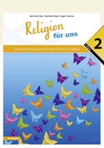 Religion für uns. Katholische Religion für die Mittelschulen in Südtirol. Vol. 2