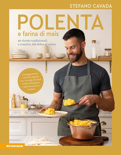 Polenta e farina di mais. 40 ricette tradizionali e creative, dal dolce al salato - Stefano Cavada - copertina