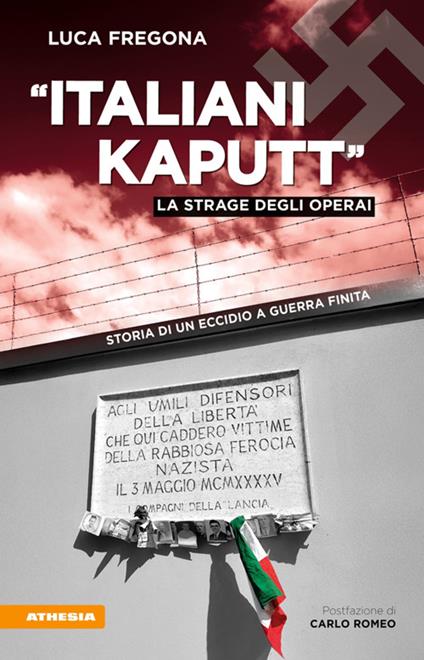 «Italiani kaputt». La strage degli operai. Storia di un eccidio a guerra finita - Luca Fregona - ebook