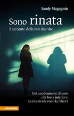 Sono rinata. Il racconto delle mie due vite