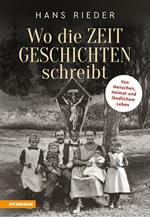 Wo die Zeit Geschichten schreibt. Von Menschen, Heimat und ländlichem Leben