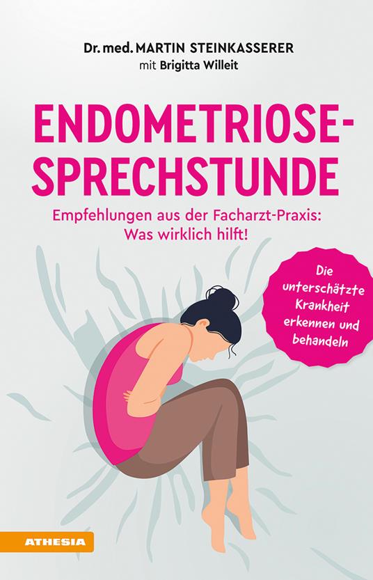 Endometriose-Sprechstunde. Empfehlungen aus meiner Facharzt-Praxis: Was wirklich hilft! - Martin Steinkasserer,Brigitta Willeit - copertina