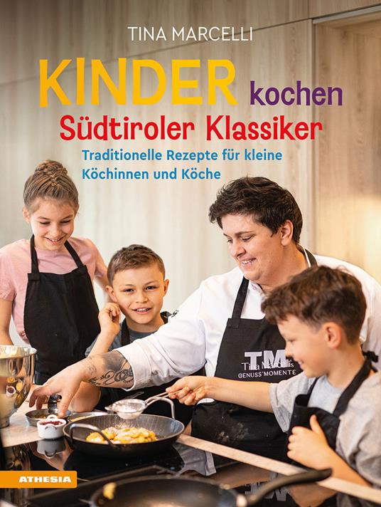 Kinder kochen Südtiroler Klassiker. Traditionelle Rezepte für kleine Köchinnen und Köche - Tina Marcelli - copertina