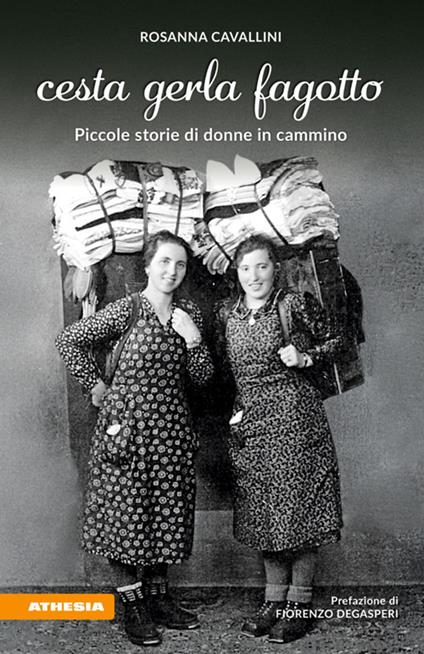 Cesta gerla fagotto. Piccole storie di donne in cammino - Rosanna Cavallini - ebook