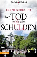 Der Tod zahlt alte Schulden. Südtirol-Krimi band. Vol. 6