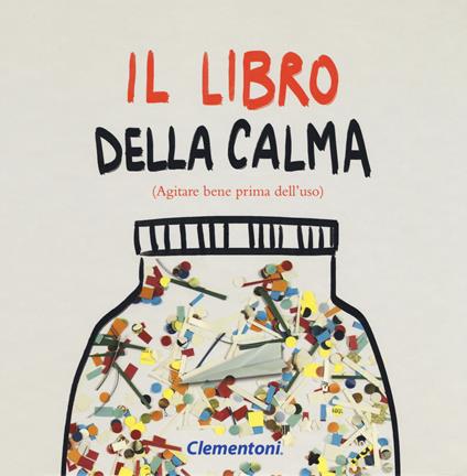 Il libro della calma (agitare bene prima dell'uso). Ediz. a colori - Andrea Cozzoni - copertina