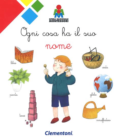 Ogni cosa ha il suo nome. Montessori. Ediz. a colori - copertina