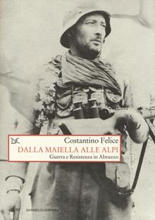 Dalla Maiella alle Alpi. Guerra e Resistenza in Abruzzo (1943-1945)